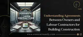 Understanding Agreements Between Owners and Labour Contractors for Building Construction